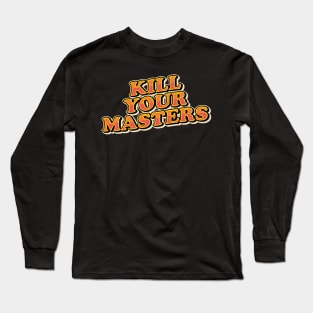 kill your masters Long Sleeve T-Shirt